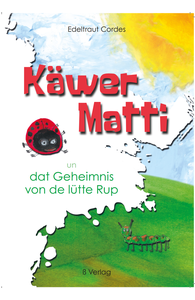 Käwer Matti un dat Geheimnis von de lütte Rup