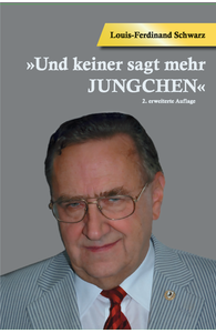 Louis-Ferdinand Schwarz - Und keiner sagt mehr Jungchen